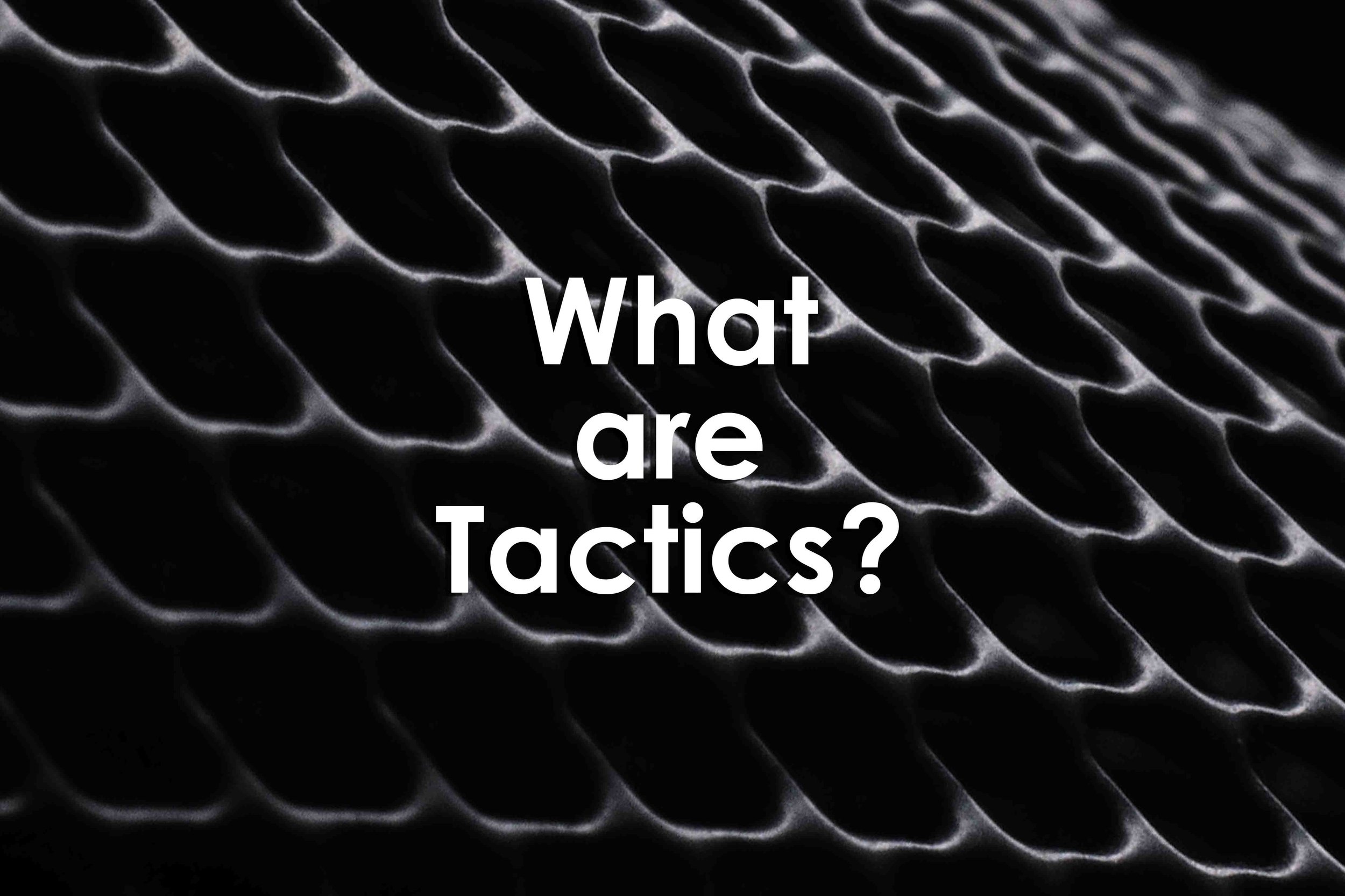 What are Tactics? — University XP